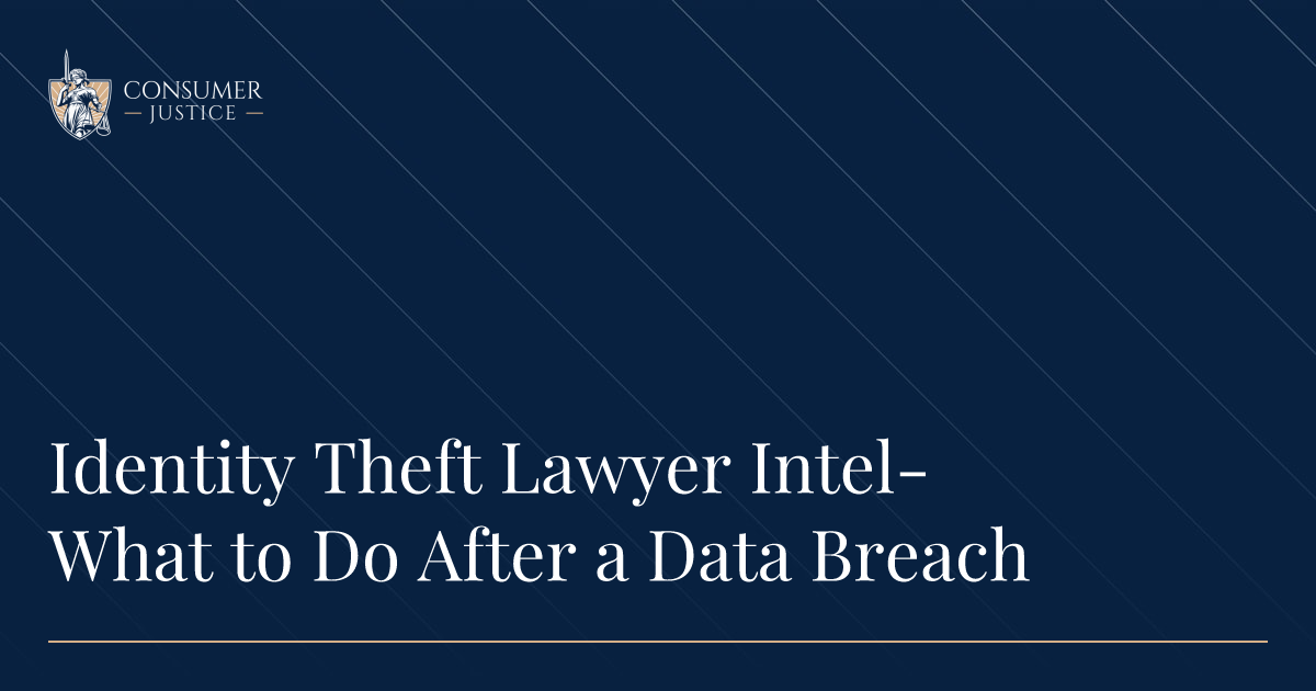 Identity Theft Lawyer Intel- What to do After a Data Breach
