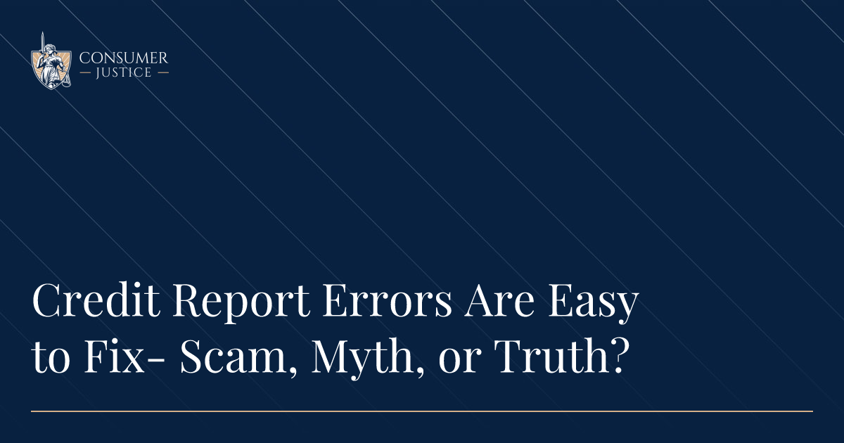 Credit Report Errors Are Easy to Fix- Scam, Myth, or Truth?
